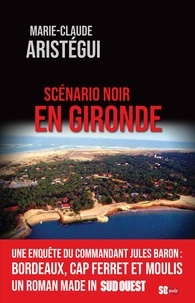 Marie-Claude Aristégui - Scénario noir en Gironde.