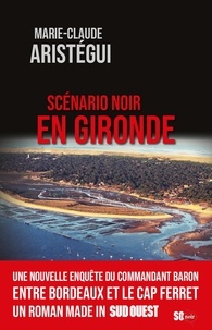 Marie-Claude Aristégui - Scénario noir en Gironde.