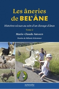 Marie-Claude Arnaud - Les âneries de Bel’Ane - Histoires vécues au sein d’un élevage d’ânes, Tome 2.