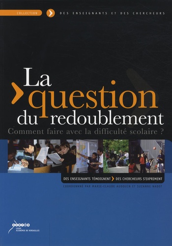 Marie-Claude Audouin et Suzanne Nadot - La question du redoublement - Comment faire avec la difficulté scolaire ?.