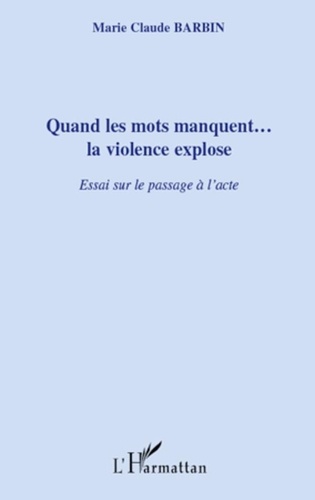 Marie-Claude Barbin - Quand les mots manquent... la violence explose.