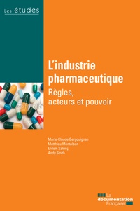 Marie-Claude Bélis-Bergouignan et Matthieu Montalban - Lindustrie pharmaceutique - Règles, acteurs et pouvoir.