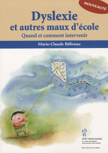 Marie-Claude Béliveau - Dyslexie et autres maux d'école - Quand et comment intervenir.