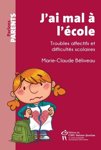 Marie-Claude Béliveau - J'ai mal à l'école - Troubles affectifs et difficultés scolaires.