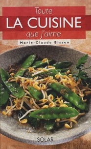 Marie-Claude Bisson - Toute la cuisine que j'aime.