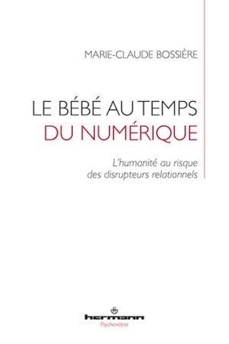 Le bébé au temps du numérique. L'humanité au risque des disrupteurs relationnels