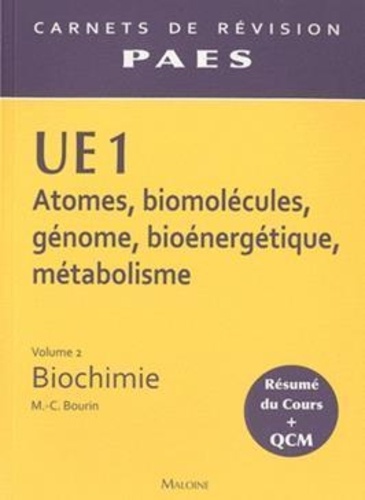 Marie-Claude Bourin - Atomes, biomolécules, génome, bioénergétique, métabolisme UE 1 - Volume 2, Biochimie.