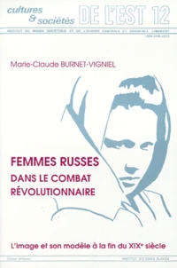 Femmes Russes Dans Le Combat Revolutionnaire. L'Image Et Son Modele A La Fin Du Xixeme Siecle