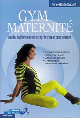 Marie-Claude Buzzetti - Gym maternité - Gardez la forme avant et après l'accouchement.