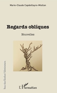 Télécharger le fichier ebook Regards obliques  - Nouvelles par Marie-claude Capdeillayre-miollan MOBI PDF ePub 9782140132629