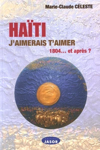 Haïti, j'aimerais t'aimer