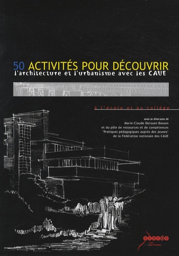 Marie-Claude Derouet-Besson - 50 activités pour découvrir l'architecture et l'urbanisme avec les CAUE. 1 DVD