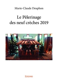 Marie-claude Deuphon - Le pèlerinage des neuf crèches 2019.
