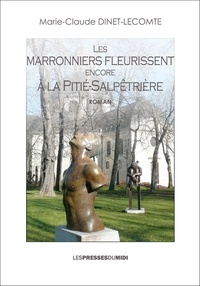 Marie-Claude Dinet-Lecomte - Les marronniers fleurissent encore a la pitie-salpetriere.