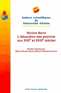 Marie-Claude Dinet-Lecomte - Nicolas Barré, l'éducation des pauvres aux XVIIe et XVIIIe siècles.