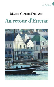 Marie-Claude Durand - Au retour d'Etretat.