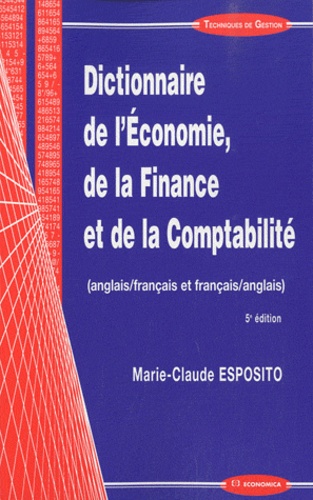 Marie-Claude Esposito - Dictionnaire de l'économie, de la finance et de la comptabilité anglais-français et français-anglais.