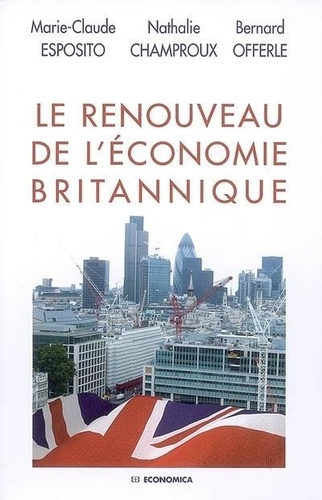 Marie-Claude Esposito et Nathalie Champroux - Le renouveau de l'économie britannique.