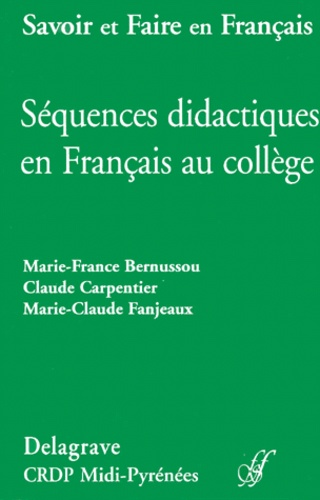 Marie-Claude Fanjeaux et Claude Carpentier - Sequences Didactiques En Francais Au College.