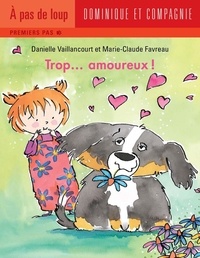 Marie-Claude Favreau et Danielle Vaillancourt - Trop…  : Trop... amoureux ! - Niveau de lecture 3.