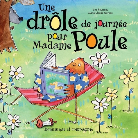 Marie-Claude Favreau et Lina Rousseau - Une drôle de journée pour Madame Poule.