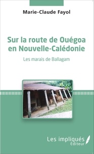 Marie-Claude Fayol - Sur la route de Ouégoa en Nouvelle-Calédonie - Les marais de Ballagam.