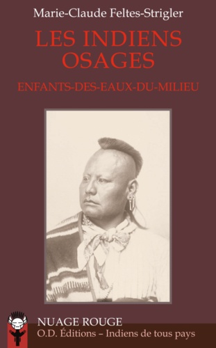 Marie-Claude Feltes-Strigler - Les indiens Osages - Enfants-des-Eaux-Du-milieu.