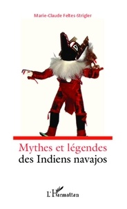 Marie-Claude Feltes-Strigler - Mythes et légendes des Indiens navajos.