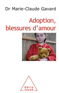 Marie-Claude Gavard - Adoption, blessures d'amour.