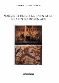 Marie-Claude Gerbet - Des Nobles Et Des Eleveurs En Espagne A La Fin Du Moyen Age.