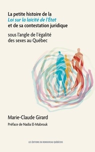 Marie-Claude Girard - La petite histoire de la Loi sur la laïcité de l’État - Sous l’angle de l’égalité des sexes au Québec.