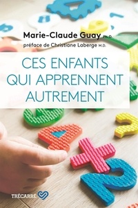 Marie-Claude Guay - Ces enfants qui apprennent autrement - CES ENFANTS QUI APPRENNENT AUTREMENT[NUM.