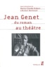 Marie-Claude Hubert et Michel Bertrand - Jean Genet - Du roman au théâtre.