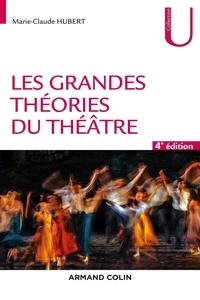 Marie-Claude Hubert - Les grandes théories du théâtre.