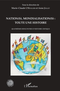 Marie-Claude L'Huillier et Anne Jollet - Nation(s), mondialisation(s) : toute une histoire - Quatrièmes rencontres d'histoire critique.