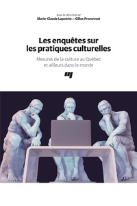 Marie-Claude Lapointe et Gilles Pronovost - Les enquêtes sur les pratiques culturelles - Mesures de la culture au Québec et ailleurs dans le monde.