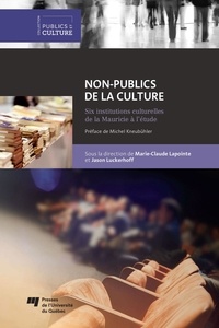 Marie-Claude Lapointe et Jason Luckerhoff - Non-publics de la culture - Six institutions culturelles de la Mauricie à l'étude.