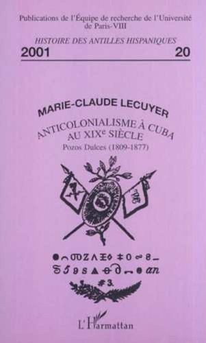Marie-Claude Lecuyer - Anticolonialisme à Cuba au 19ème sciècle.