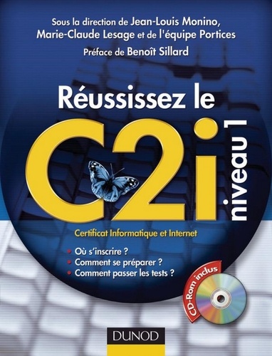 Jean-Louis Monino et Marie-Claude Lesage - Réussissez le C2i niveau 1 - Certificat Informatique et Internet.