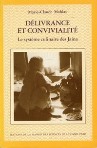 Marie-Claude Mahias - Delivrance Et Convivialite. Le Systeme Culinaire Des Jaina.