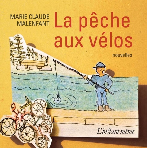 Marie-Claude Malenfant - La pêche aux vélos.