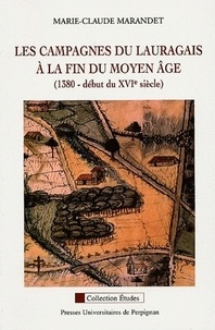 Marie-Claude Marandet - Les campagnes du Lauragais à la fin du Moyen Age (1380 - début du XVIe siècle).