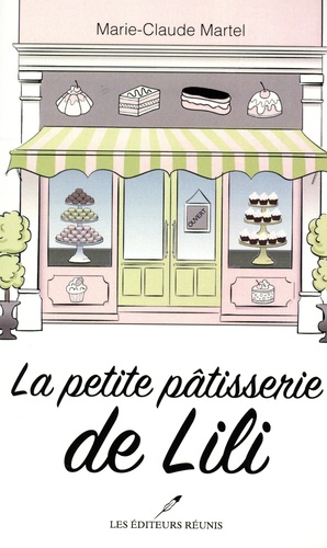 Marie-Claude Martel - La petite pâtisserie de Lili.