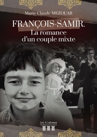 Marie-claude Mezouar - François-Samir. La romance d'un couple mixte.