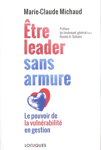 Etre leader sans armure. Le pouvoir de vulnérabilité en gestion