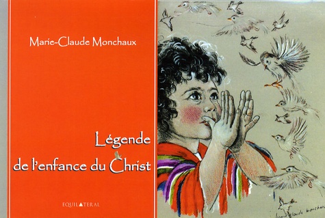 Marie-Claude Monchaux - Légende de l'enfance du Christ.