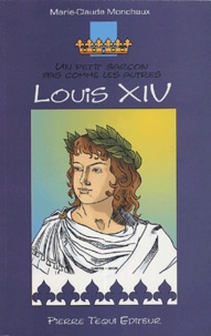 Marie-Claude Monchaux - Un petit garçon pas comme les autres Louis XIV.