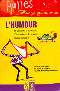 Marie-Claude Neyret et Pierre de Givenchy - L'Humour. 80 Citations D'Ecrivains, D'Humoristes, De Poetes Et D'Adolescents.