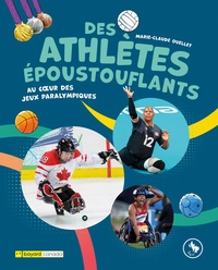 Marie-Claude Ouellet - Des athlètes époustouflants - Au coeur des jeux paralympiques.