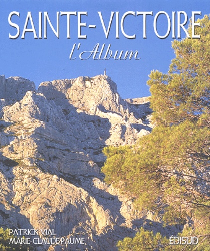 Marie-Claude Paume et Patrick Vial - Sainte-Victoire. L'Album.